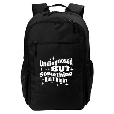 Undiagnosed But Something AinT Right Funny Meme Daily Commute Backpack