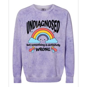 Undiagnosed But Something Is Definitely Wrong Colorblast Crewneck Sweatshirt