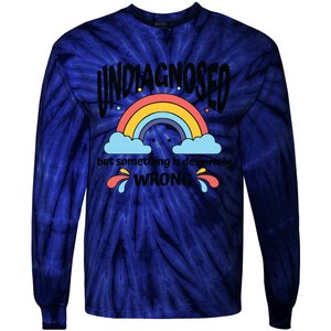 Undiagnosed But Something Is Definitely Wrong Tie-Dye Long Sleeve Shirt