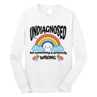 Undiagnosed But Something Is Definitely Wrong Long Sleeve Shirt