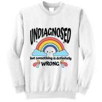 Undiagnosed But Something Is Definitely Wrong Sweatshirt