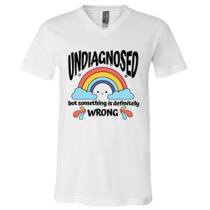 Undiagnosed But Something Is Definitely Wrong V-Neck T-Shirt