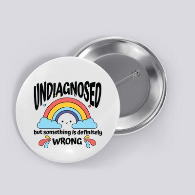 Undiagnosed But Something Is Definitely Wrong Button