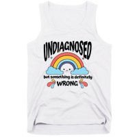 Undiagnosed But Something Is Definitely Wrong Tank Top