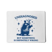 Undiagnosed But Something Is Wrong Opossum Mousepad