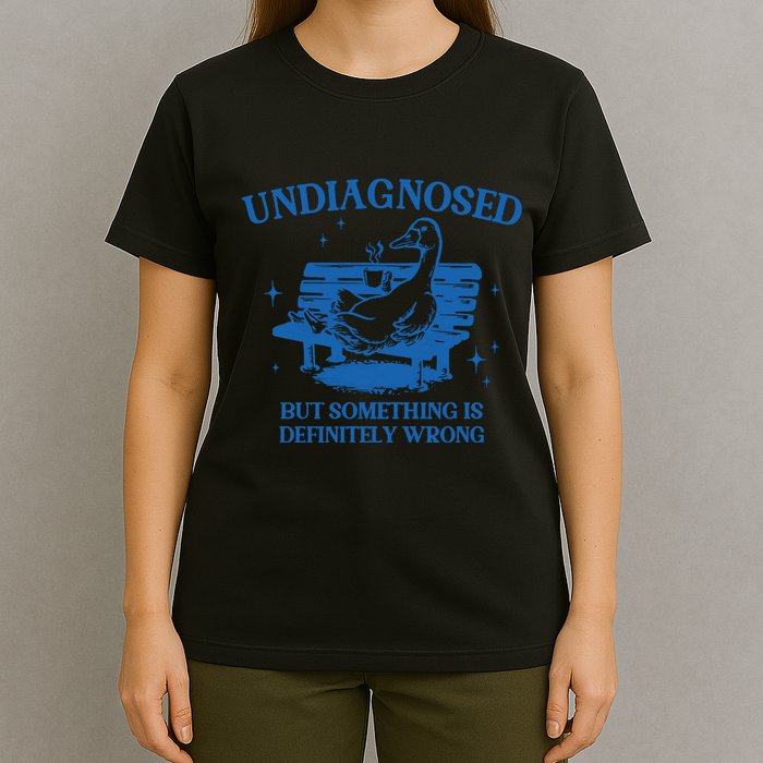 Undiagnosed But Something Is Wrong T-Shirt