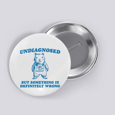Undiagnosed But Something Is Wrong Button