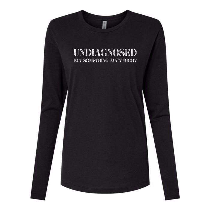 Undiagnosed But Something AinT Right Womens Cotton Relaxed Long Sleeve T-Shirt