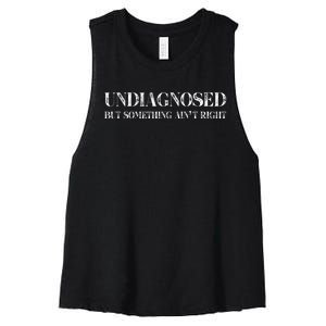 Undiagnosed But Something AinT Right Women's Racerback Cropped Tank