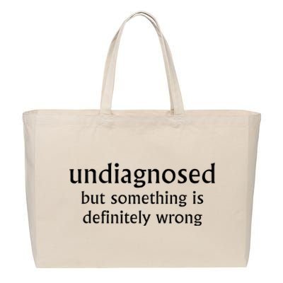 Undiagnosed But Something Is Definitely Wrong Funny Quote Cotton Canvas Jumbo Tote