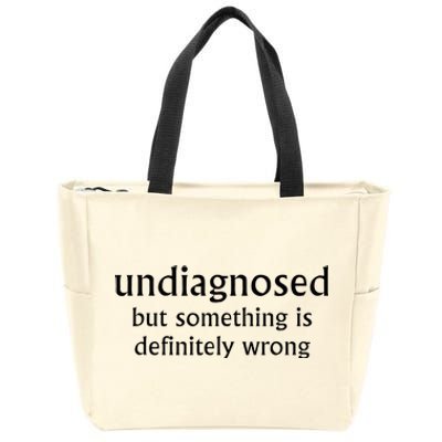 Undiagnosed But Something Is Definitely Wrong Funny Quote Zip Tote Bag