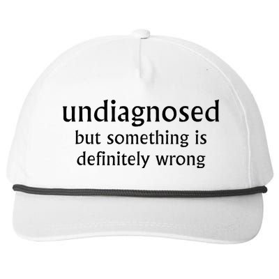 Undiagnosed But Something Is Definitely Wrong Funny Quote Snapback Five-Panel Rope Hat