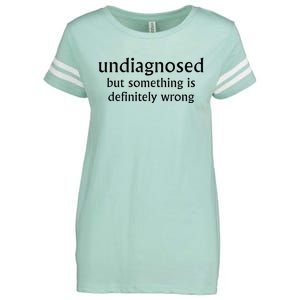 Undiagnosed But Something Is Definitely Wrong Enza Ladies Jersey Football T-Shirt