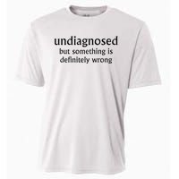 Undiagnosed But Something Is Definitely Wrong Cooling Performance Crew T-Shirt