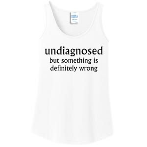 Undiagnosed But Something Is Definitely Wrong Ladies Essential Tank