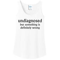 Undiagnosed But Something Is Definitely Wrong Ladies Essential Tank