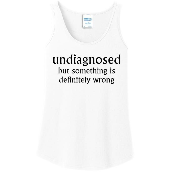 Undiagnosed But Something Is Definitely Wrong Ladies Essential Tank