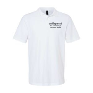 Undiagnosed But Something Is Definitely Wrong Softstyle Adult Sport Polo