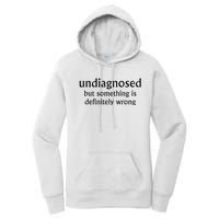 Undiagnosed But Something Is Definitely Wrong Women's Pullover Hoodie