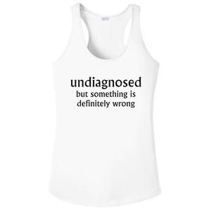 Undiagnosed But Something Is Definitely Wrong Ladies PosiCharge Competitor Racerback Tank