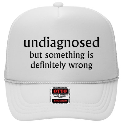 Undiagnosed But Something Is Definitely Wrong Trucker Hat