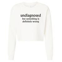 Undiagnosed But Something Is Definitely Wrong Cropped Pullover Crew