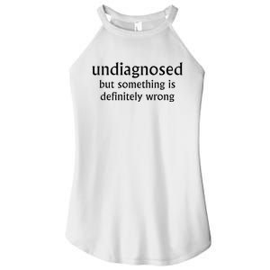 Undiagnosed But Something Is Definitely Wrong Women's Perfect Tri Rocker Tank