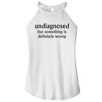 Undiagnosed But Something Is Definitely Wrong Women's Perfect Tri Rocker Tank