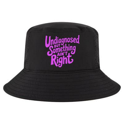 Undiagnosed But Something AinT Right Cool Comfort Performance Bucket Hat