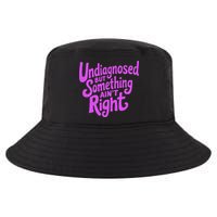 Undiagnosed But Something AinT Right Cool Comfort Performance Bucket Hat