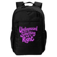 Undiagnosed But Something AinT Right Backpack