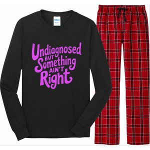 Undiagnosed But Something AinT Right Long Sleeve Pajama Set