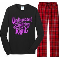 Undiagnosed But Something AinT Right Long Sleeve Pajama Set