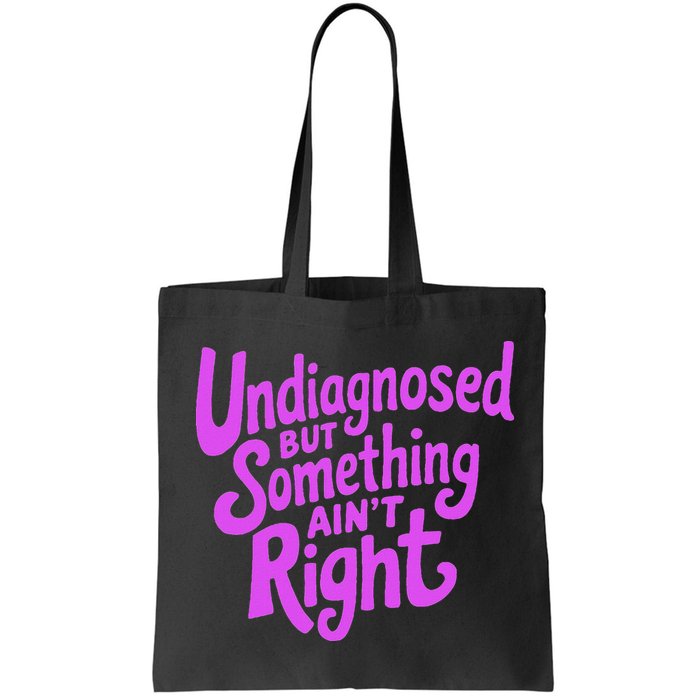 Undiagnosed But Something AinT Right Bag