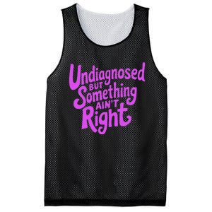 Undiagnosed But Something AinT Right Mesh Reversible Basketball Jersey Tank