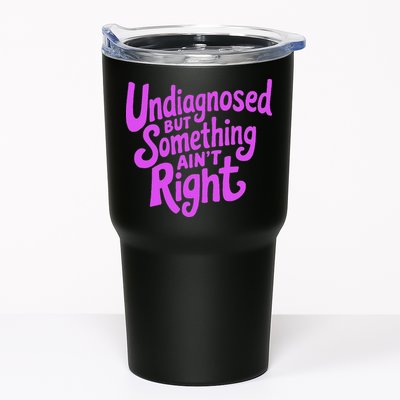 Undiagnosed But Something AinT Right Tumbler