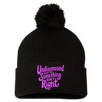 Undiagnosed But Something AinT Right Pom Pom 12in Knit Beanie