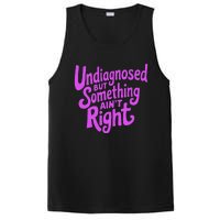 Undiagnosed But Something AinT Right PosiCharge Competitor Tank