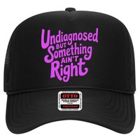 Undiagnosed But Something AinT Right Hat