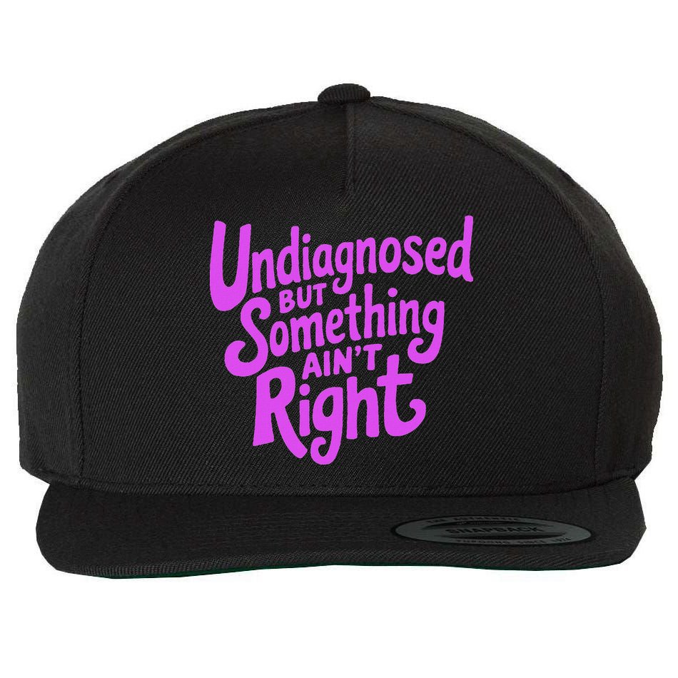 Undiagnosed But Something AinT Right Wool Snapback Cap