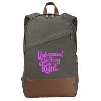 Undiagnosed But Something AinT Right Cotton Canvas Backpack