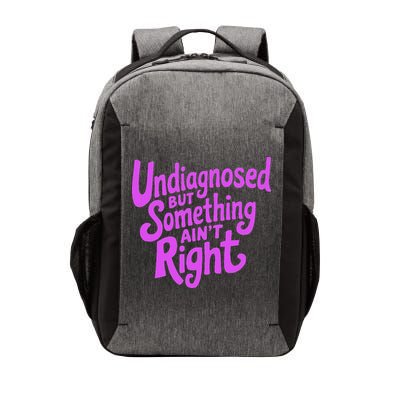Undiagnosed But Something AinT Right Vector Backpack