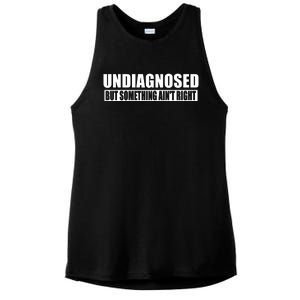 Undiagnosed But Something AinT Right Funny Humor Ladies PosiCharge Tri-Blend Wicking Tank