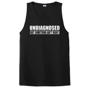 Undiagnosed But Something AinT Right Funny Humor PosiCharge Competitor Tank