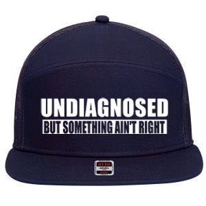 Undiagnosed But Something AinT Right Funny Humor 7 Panel Mesh Trucker Snapback Hat