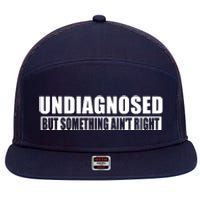 Undiagnosed But Something AinT Right Funny Humor 7 Panel Mesh Trucker Snapback Hat