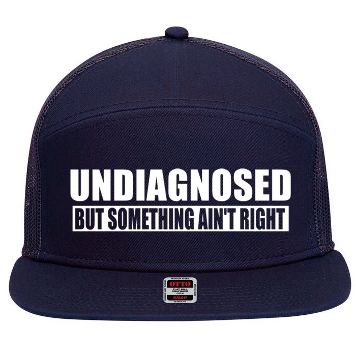 Undiagnosed But Something AinT Right Funny Humor 7 Panel Mesh Trucker Snapback Hat