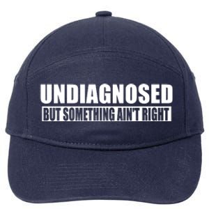 Undiagnosed But Something AinT Right Funny Humor 7-Panel Snapback Hat