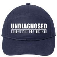 Undiagnosed But Something AinT Right Funny Humor 7-Panel Snapback Hat