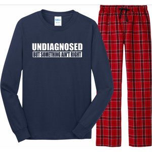 Undiagnosed But Something AinT Right Funny Humor Long Sleeve Pajama Set